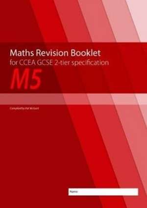 Maths Revision Booklet M5 for CCEA GCSE 2-tier Specification de Pat McGurk