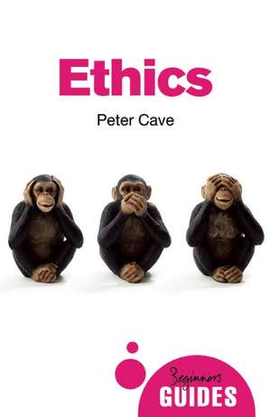 Ethics: A Beginner's Guide de Peter Cave