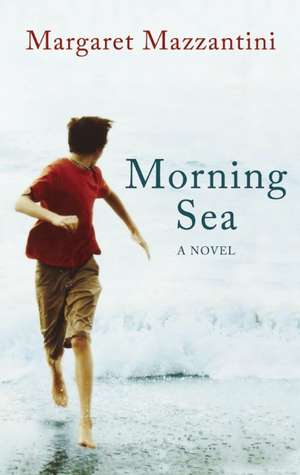 Morning Sea: A Novel de Margaret Mazzantini