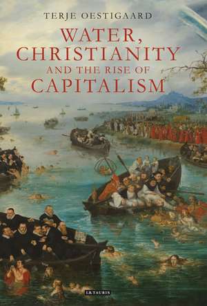 Water, Christianity and the Rise of Capitalism de Terje Oestigaard