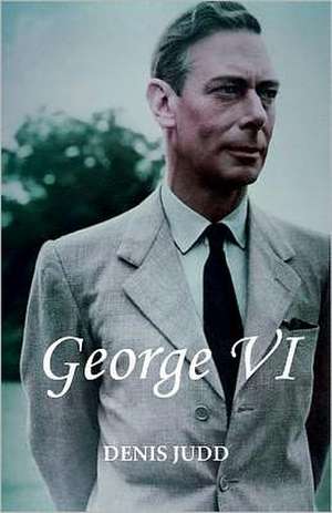 George VI de Denis Judd