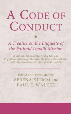 A Code of Conduct: A Treatise on the Etiquette of the Fatimid Ismaili Mission de Verena Klemm