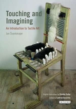 Touching and Imagining: An Introduction to Tactile Art de Jan Vankmajer