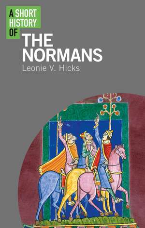 A Short History of the Normans de Leonie V. Hicks