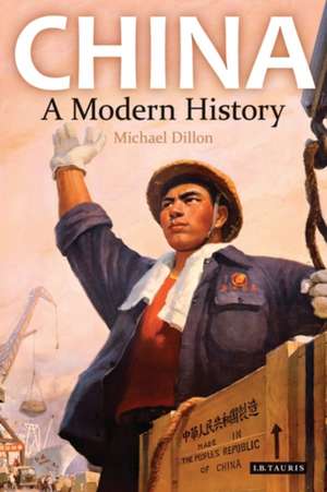 China: A Modern History de Michael Dillon