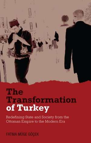 The Transformation of Turkey de Fatma Muge Gocek