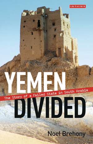 Yemen Divided: The Story of a Failed State in South Arabia de Noel Brehony