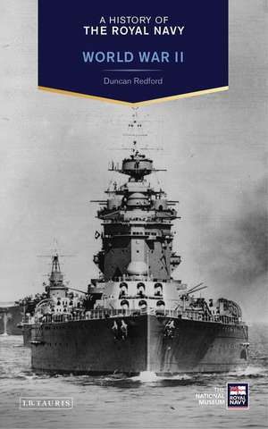 A History of the Royal Navy: World War II de Duncan Redford