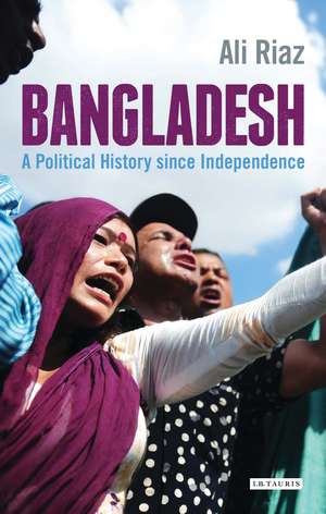 Bangladesh: A Political History since Independence de Ali Riaz