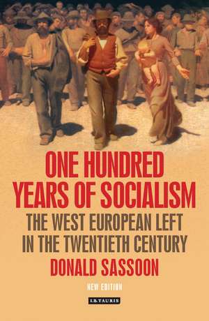 One Hundred Years of Socialism: The West European Left in the Twentieth Century de Donald Sassoon