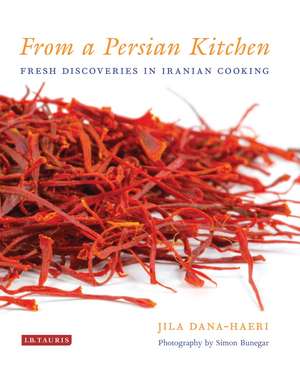 From a Persian Kitchen: Fresh Discoveries in Iranian Cooking de Jila Dana-Haeri