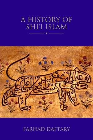 A History of Shi'i Islam de Dr Farhad Daftary