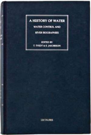 A History of Water: Series III, Volume 3: Water and Food de Terje Tvedt