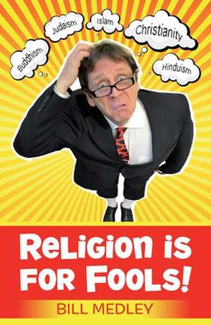 Religion is for Fools! (Revised 2013) de Bill Medley