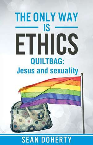 The Only Way Is Ethics - Quiltbag de Sean Doherty