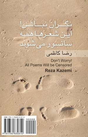 Don't Worry! All Poems Will Be Censored: Negaran Nabash ... de Reza Kazemi