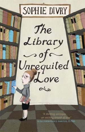 The Library of Unrequited Love de Sophie Divry