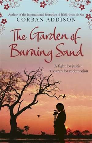 The Garden of Burning Sand de Corban Addison