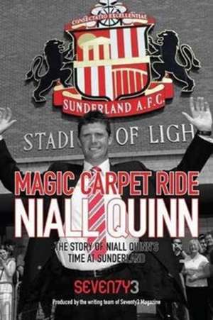 Magic Carpet Ride - the Story of Niall Quinn's Time at Sunderland AFC de Mal Robinson