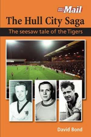 The Hull City Saga de David Bond