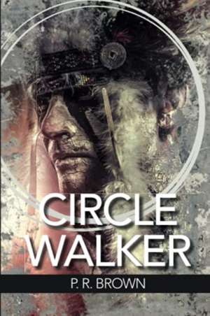 Circle Walker de P.R. Brown