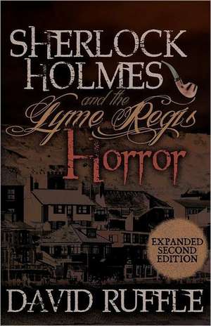 Sherlock Holmes and the Lyme Regis Horror - Expanded 2nd Edition de David Ruffle