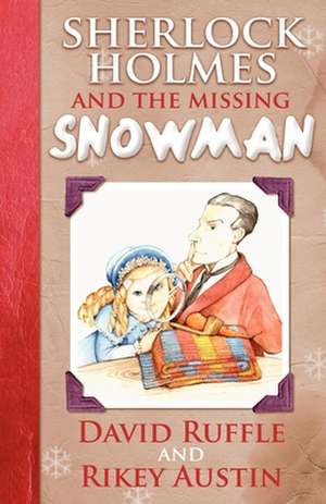 Sherlock Holmes and the Missing Snowman de David Ruffle