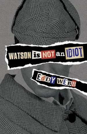 Watson Is Not an Idiot de Eddy Webb