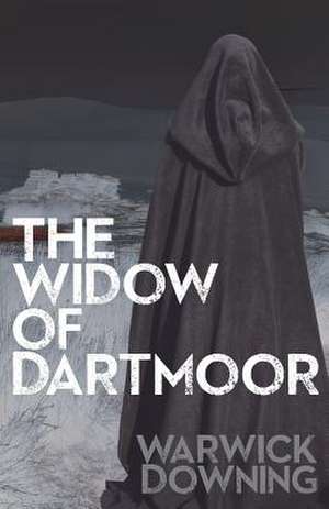 The Widow of Dartmoor de Warwick Downing