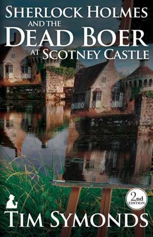 Sherlock Holmes and the Dead Boer at Scotney Castle de Tim Symonds