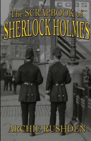 The Scrapbook of Sherlock Holmes de Archie Rushden