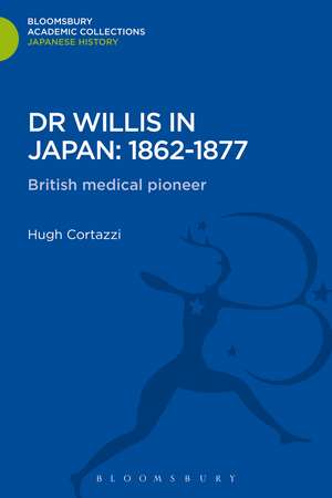 Dr Willis in Japan: 1862-1877: British Medical Pioneer de Hugh Cortazzi