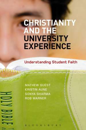 Christianity and the University Experience: Understanding Student Faith de Dr Mathew Guest