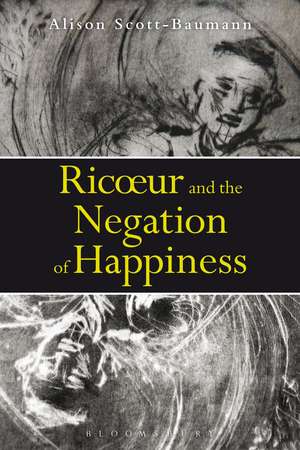 Ricoeur and the Negation of Happiness de Dr Alison Scott-Baumann