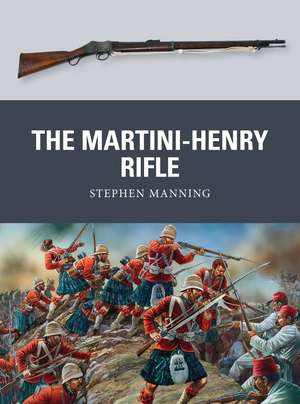 The Martini-Henry Rifle de Dr Stephen Manning