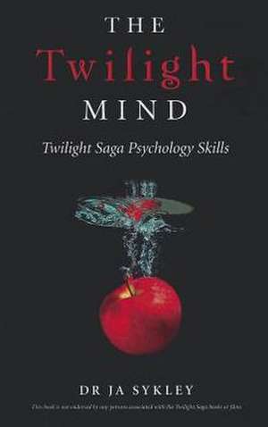 Twilight Mind, The – Twilight Saga Psychology Skills de Julie–anne Sykley