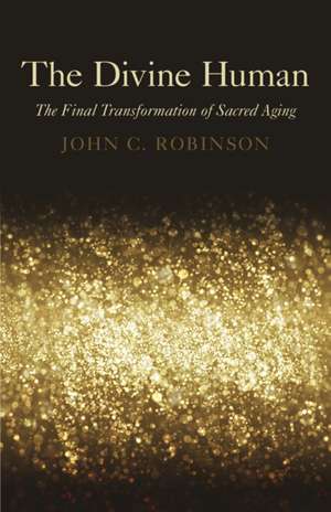 The Divine Human de John C Robinson
