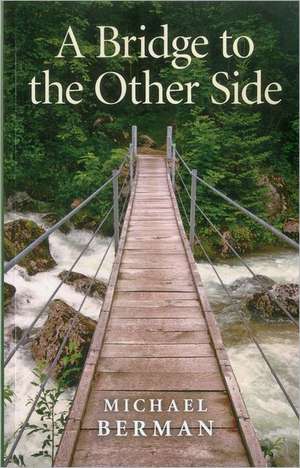 Bridge to the Other Side, A de Michael Berman