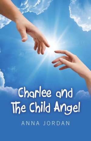 Charlee and the Child Angel de Anna Jordan