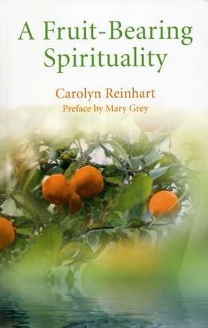 Fruit–Bearing Spirituality, A de Dprof Reinhart Ma