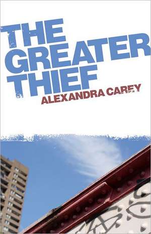 Greater Thief, The de Alexandra Carey