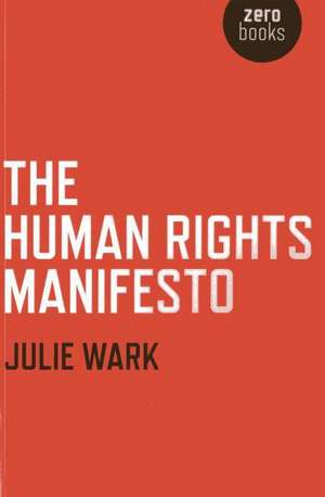 Human Rights Manifesto, The de Julie Wark