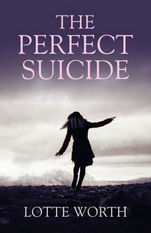 Perfect Suicide, The de Lotte Worth