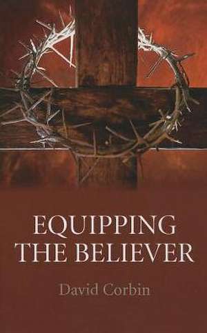 Equipping the Believer de David Corbin