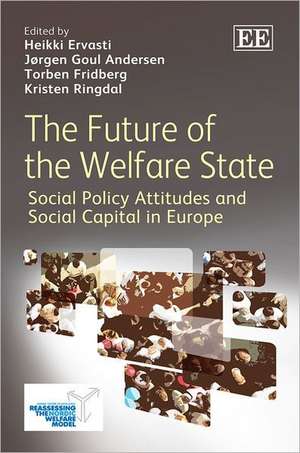 The Future of the Welfare State – Social Policy Attitudes and Social Capital in Europe de Heikki Ervasti