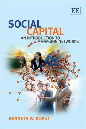 Social Capital – An Introduction to Managing Networks de Kenneth W. Koput