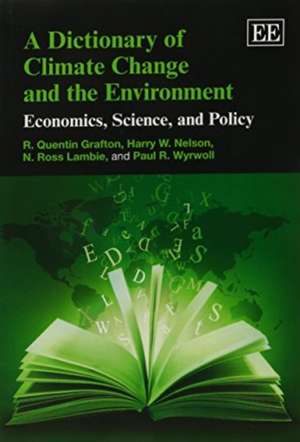 A Dictionary of Climate Change and the Environme – Economics, Science, and Policy de R. Quentin Grafton