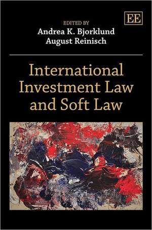 International Investment Law and Soft Law de Andrea K. Bjorklund