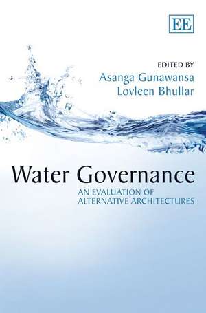 Water Governance – An Evaluation of Alternative Architectures de Asanga Gunawansa