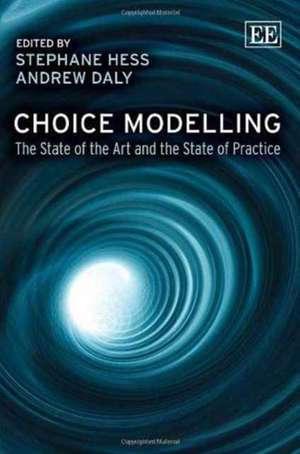 Choice Modelling – The State of the Art and the State of Practice de Stephane Hess